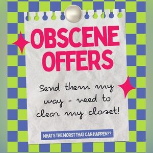 Send me your craziest offers- it may be your lucky day!